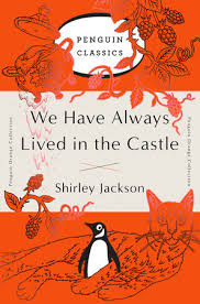 We Have Always Lived in the Castle - Shirley Jackson