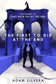 The First To Die At The End - Adam Silvera