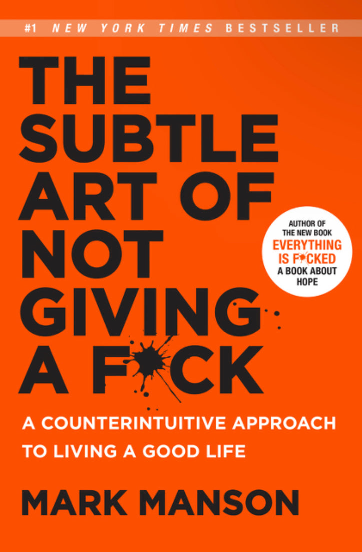 The Subtle Art of Not Giving a F*uck - Mark Manson