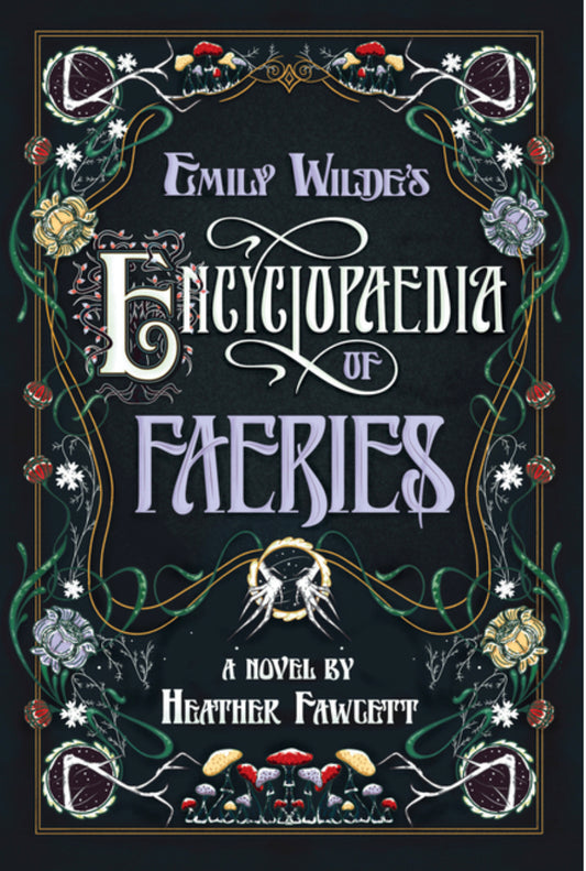 Emily Wilde's Encyclopedia of Faeries - Heather Fawcett