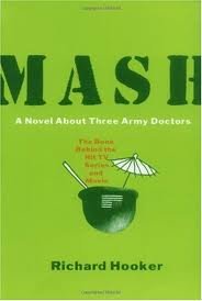 MASH: A Novel About Three Army Doctors - Richard Hooker