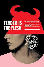 Tender is the Flesh - Agustina Bazterrica