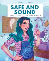 Safe And Sound - A Renter Friendly Guide to Home Repair - Mercury Stardust