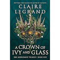 A Crown of Ivy and Glass - Claire Legrand