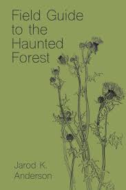 Field Guide to the Haunted Forest - Jarod K. Anderson