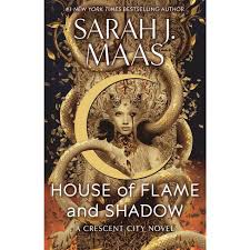 House of Flame and Shadow HARDBACK (Crescent City) - Sarah J. Maas