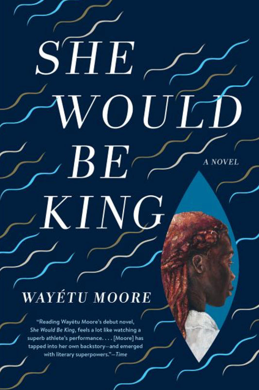 She Would Be King - Wayétu Moore