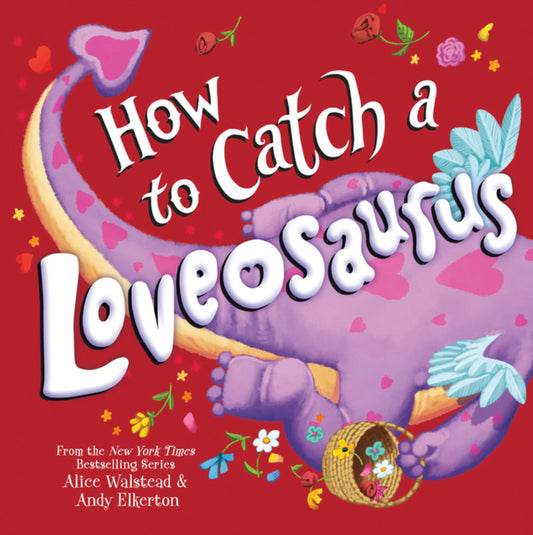 How To Catch A Loveosaurus - Alice Walstead & Andy Elkerton