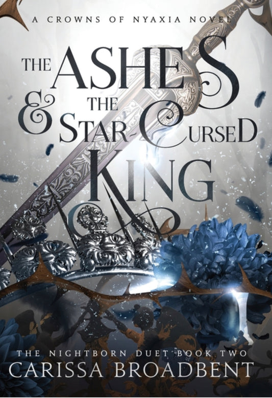 The Ashes & The Star Cursed King - Carissa Broadbent