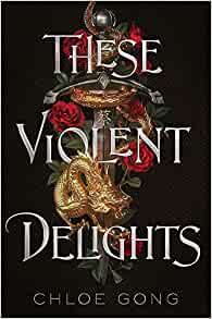 These Violent Delights (These Violent Delights) - Chloe Gong