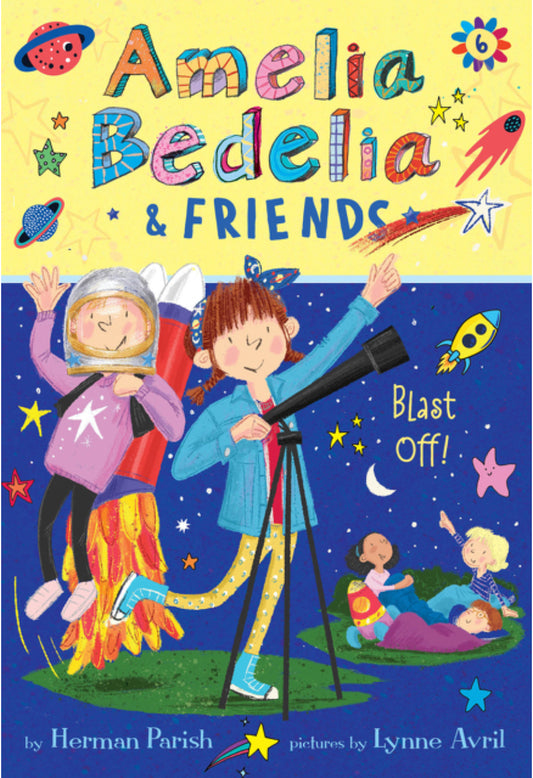 Amelia Bedelia & Friends Blast Off (Book 6) - Herman Parish & Lynee Avril