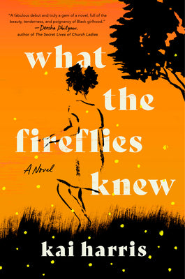 What the Fireflies Knew - Kai Harris (Hardback)