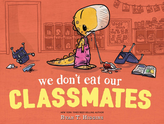 We Don't Eat Our Classmates: A Penelope Rex Book - Ryan Higgins