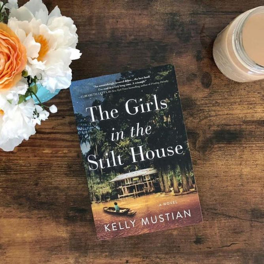 The Girls in the Stilt House - Kelly Mustian
