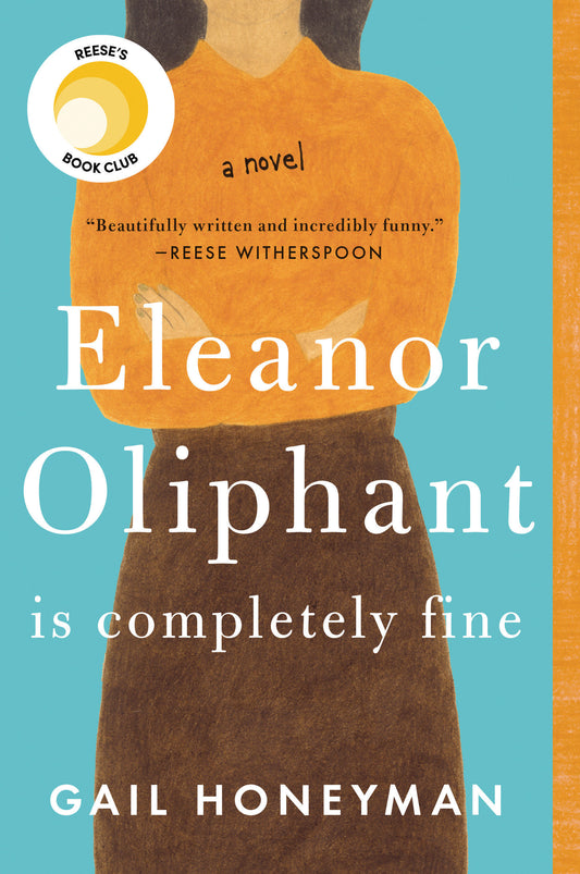 Eleanor Oliphant is Completely Fine - Gail Honeyman