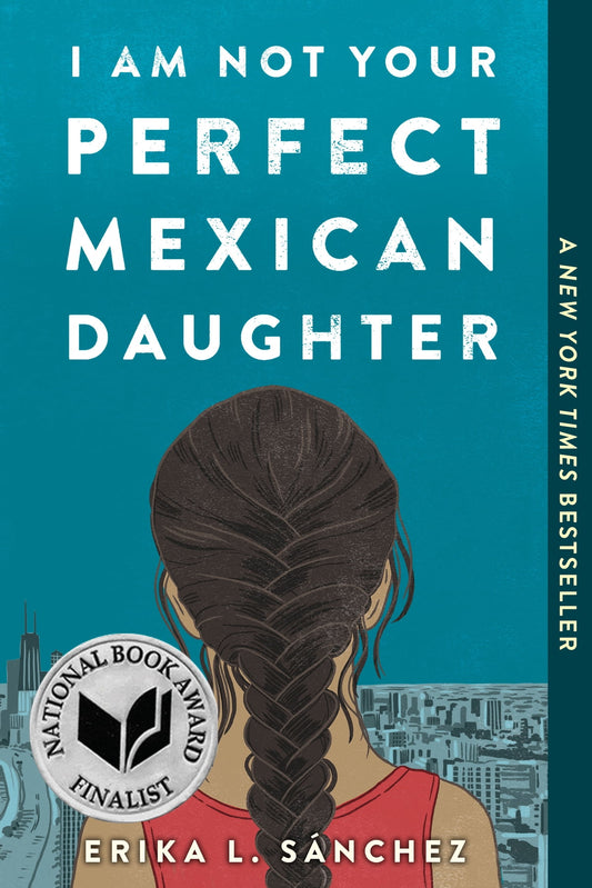 I Am Not Your Perfect Mexican Daughter - Erika L Sánchez