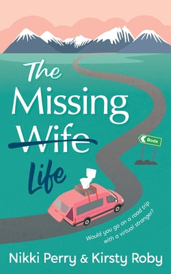 The Missing Wife Life - Nikki Perry & Kristy Roby