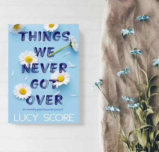 Things We Never Got Over - Lucy Score