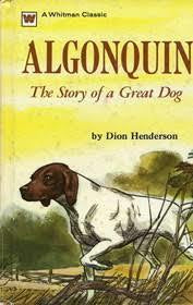 Algonquin, The Story of a Great Dog - Dion Henderson - USED